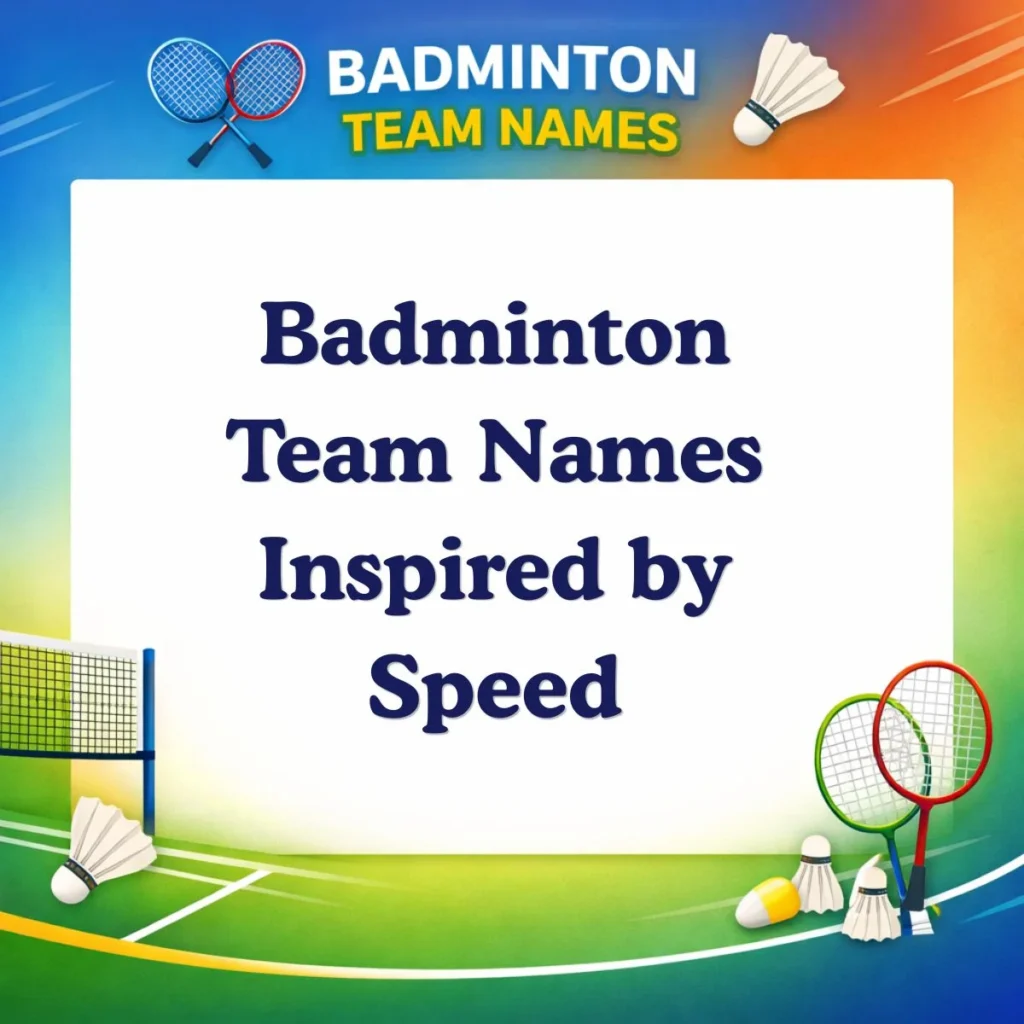 Badminton Team Names Inspired by Speed