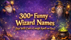 300+ Funny Wizard Names That Will Cast a Laugh Spell on You