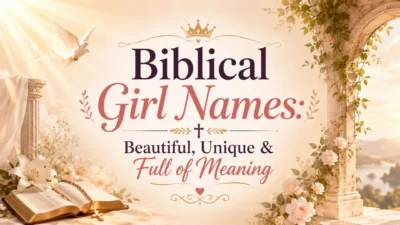 Biblical Girl Names Beautiful, Unique & Full of Meaning