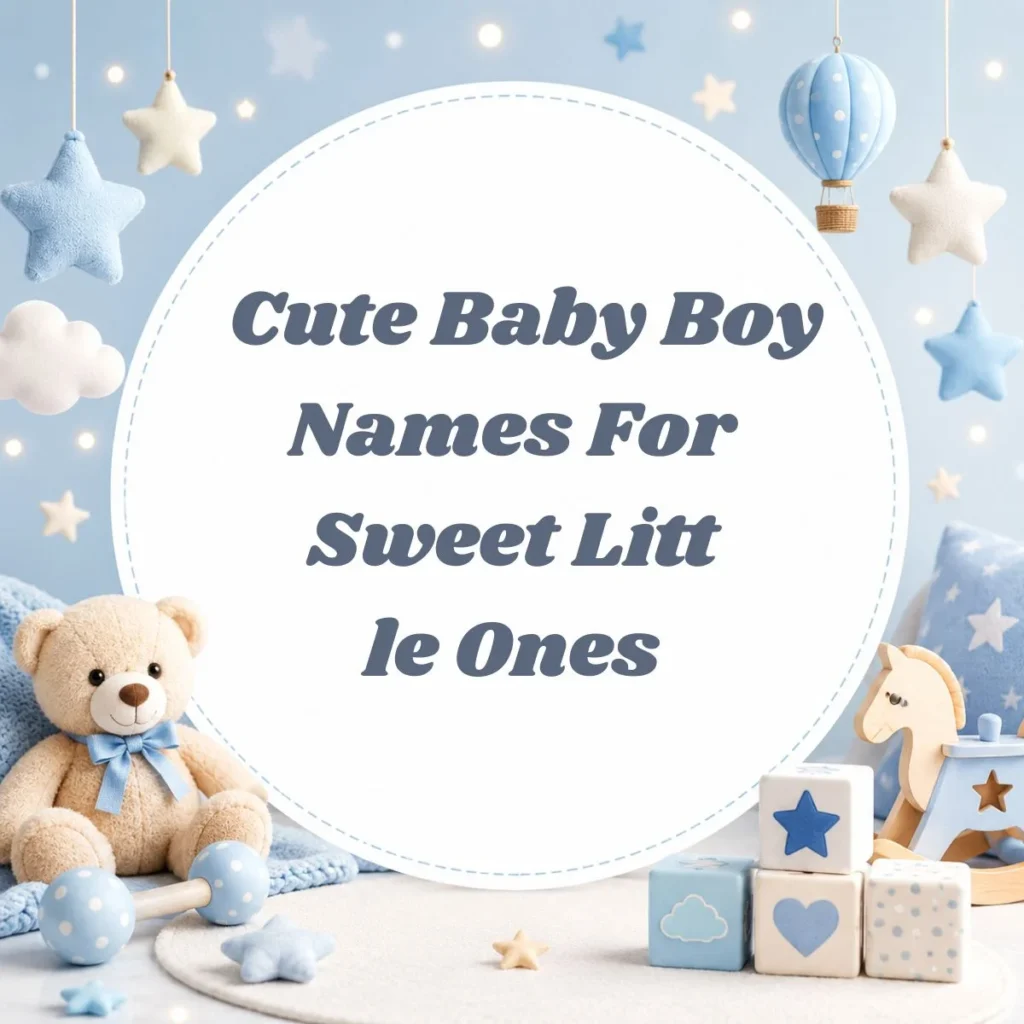 Cute Baby Boy Names For Sweet Little Ones