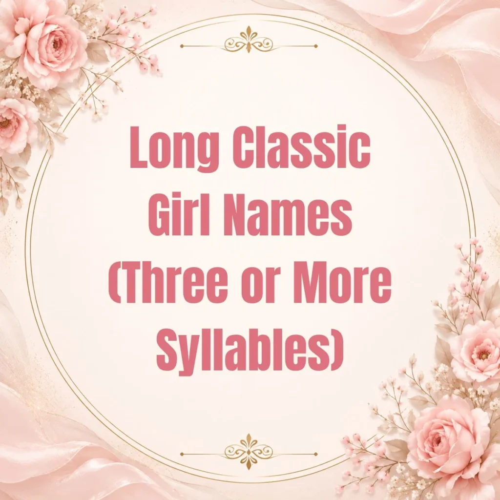 Long Classic Girl Names (Three or More Syllables)