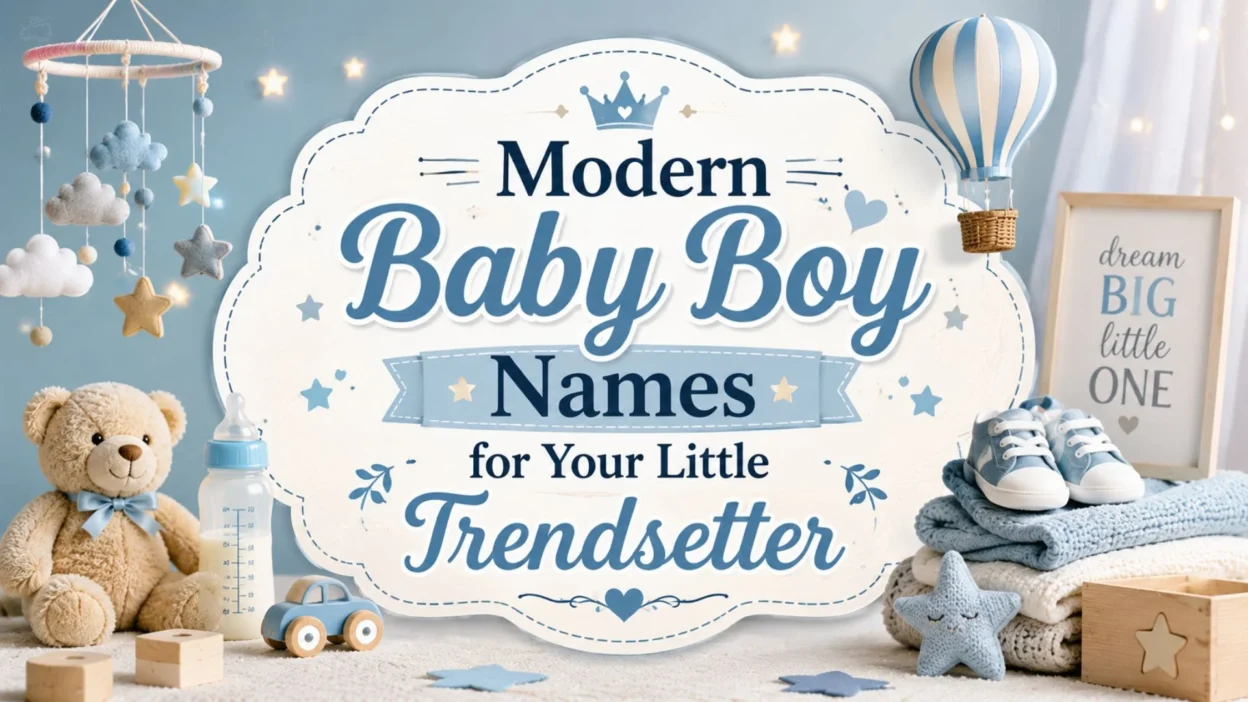 Modern Baby Boy Names for Your Little Trendsetter