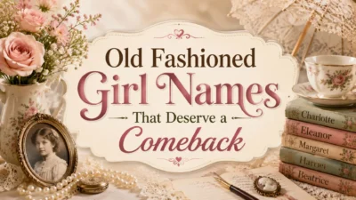 Old Fashioned Girl Names That Deserve a Comeback