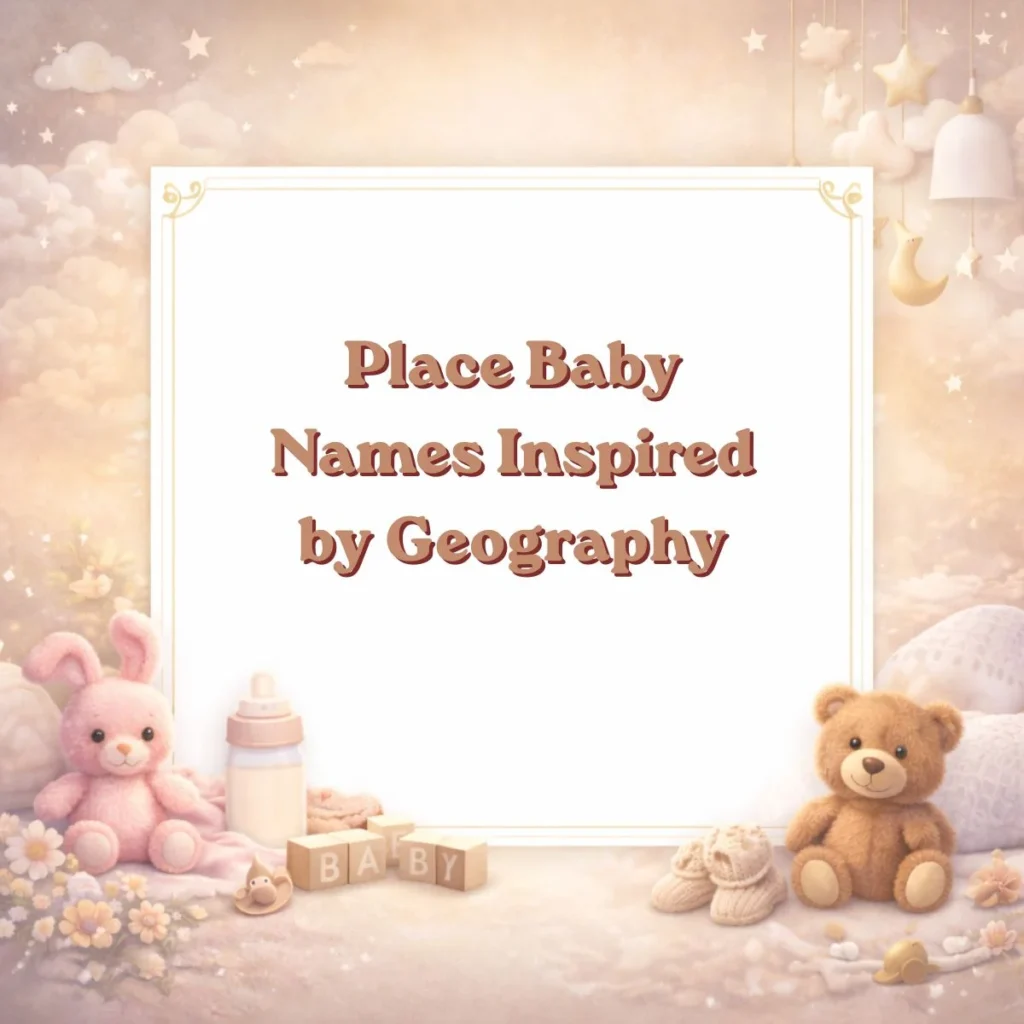 Place Baby Names Inspired by Geography