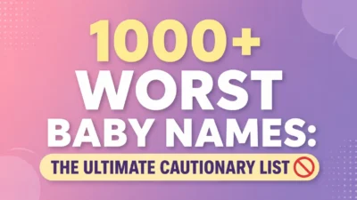 1000+ Worst Baby Names The Ultimate Cautionary List 🚫