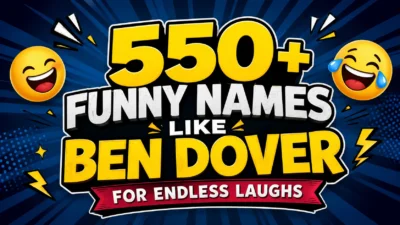 550+ Funny Names Like Ben Dover for Endless Laughs